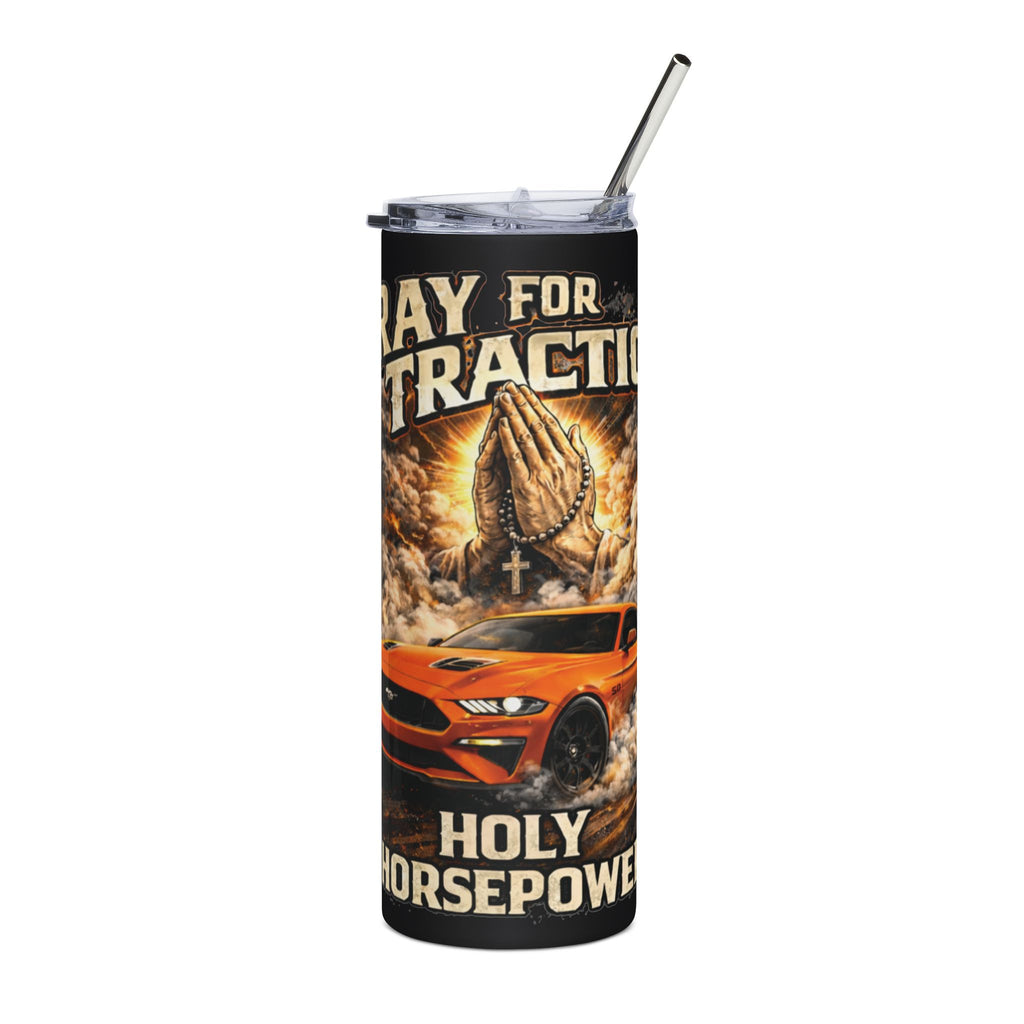 20oz Tumbler — "Pray for Traction: Holy Horsepower"